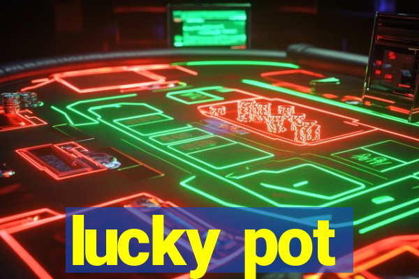 lucky pot