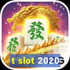 t slot 2020