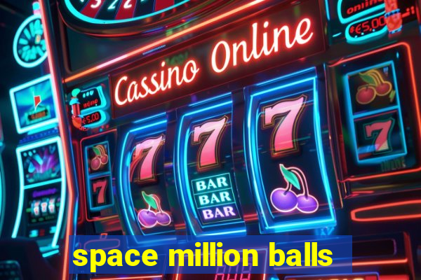 space million balls