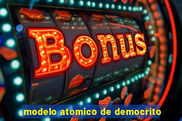 modelo atomico de democrito