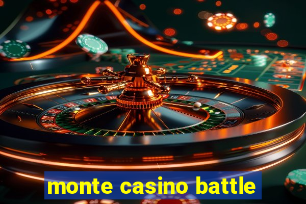 monte casino battle