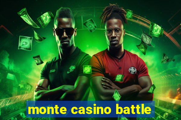 monte casino battle