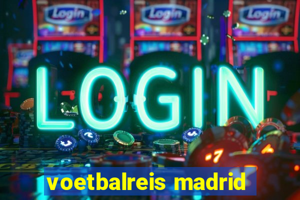 voetbalreis madrid