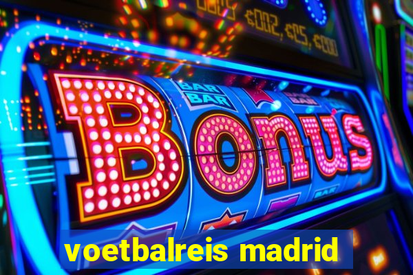 voetbalreis madrid