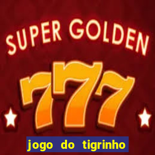 jogo do tigrinho oficial é confiável