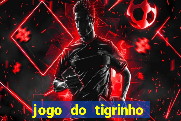 jogo do tigrinho oficial é confiável