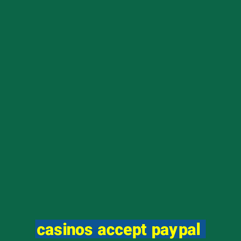 casinos accept paypal