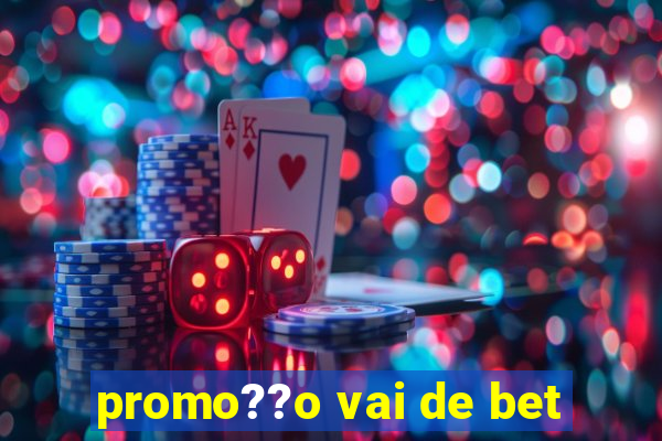 promo??o vai de bet