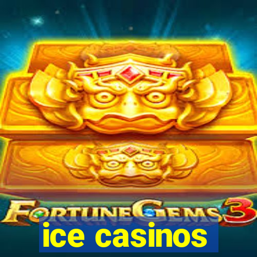 ice casinos