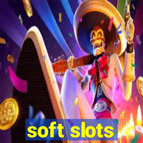 soft slots