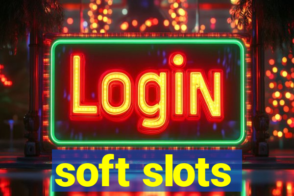 soft slots