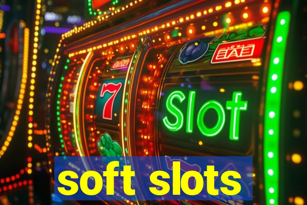 soft slots