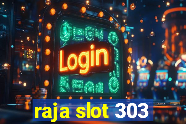 raja slot 303