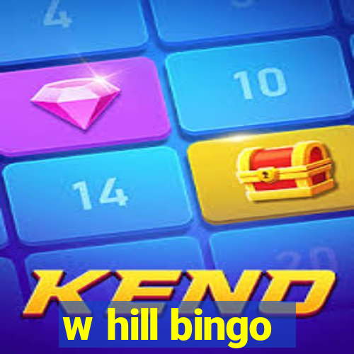 w hill bingo