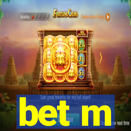 bet m