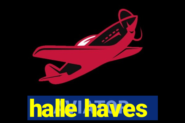 halle haves