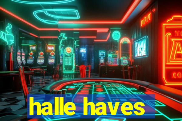 halle haves