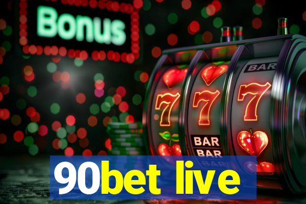 90bet live