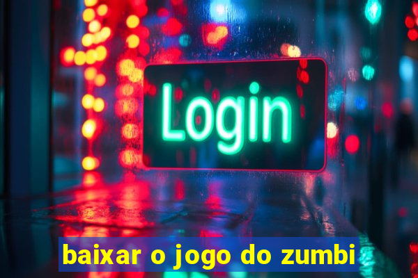 baixar o jogo do zumbi