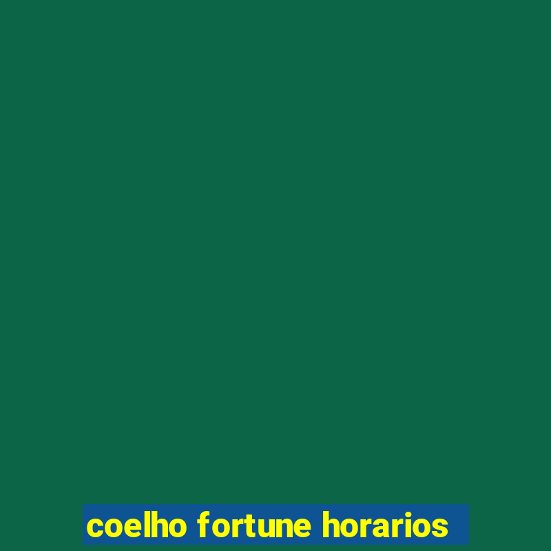 coelho fortune horarios