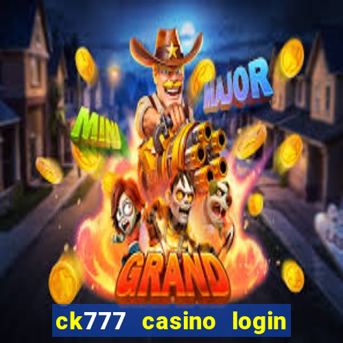 ck777 casino login register philippines