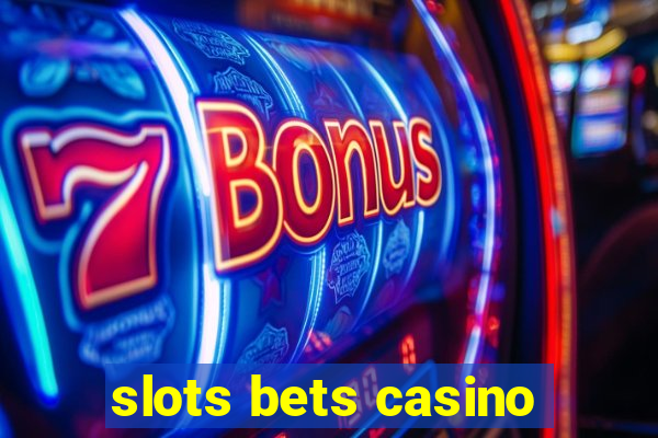 slots bets casino