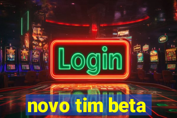 novo tim beta