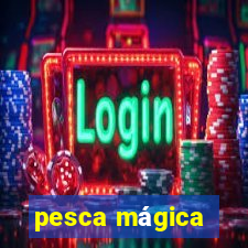 pesca mágica