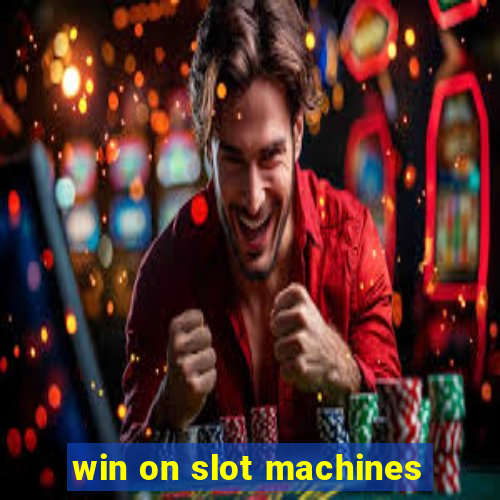 win on slot machines