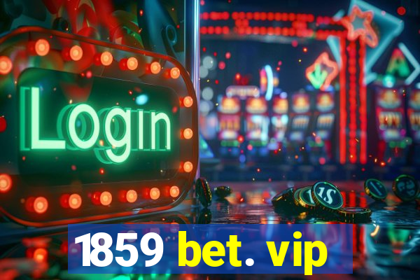 1859 bet. vip