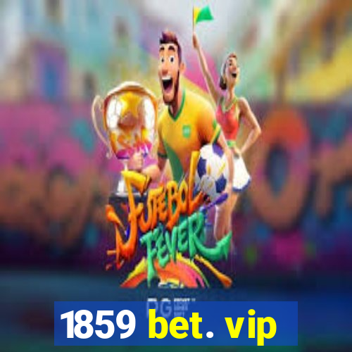 1859 bet. vip