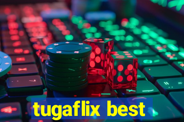 tugaflix best