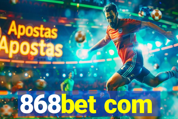 868bet com