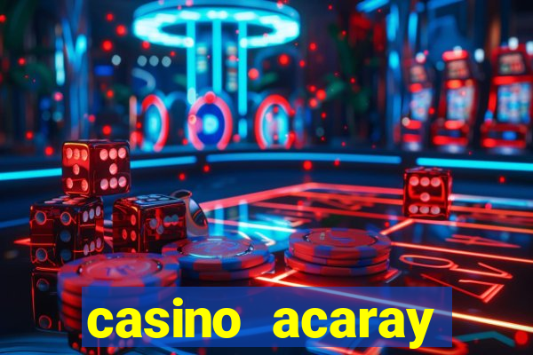 casino acaray horário de funcionamento