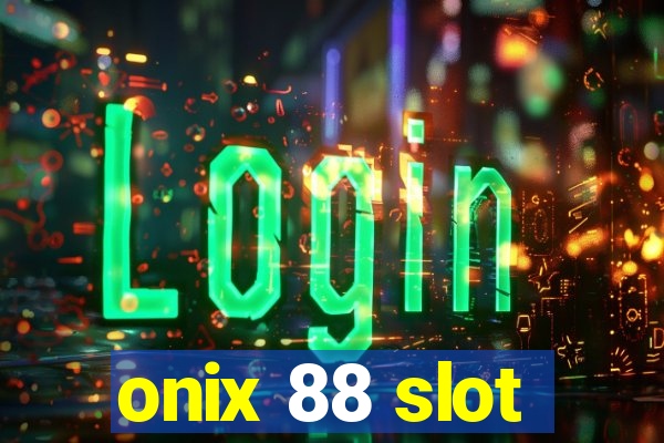 onix 88 slot