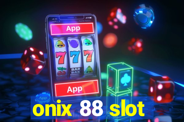 onix 88 slot