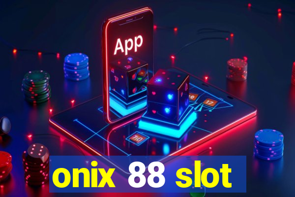 onix 88 slot