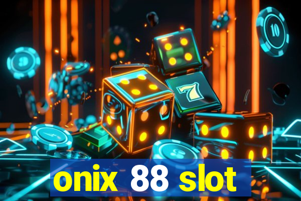 onix 88 slot