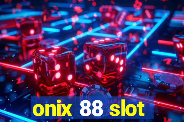 onix 88 slot