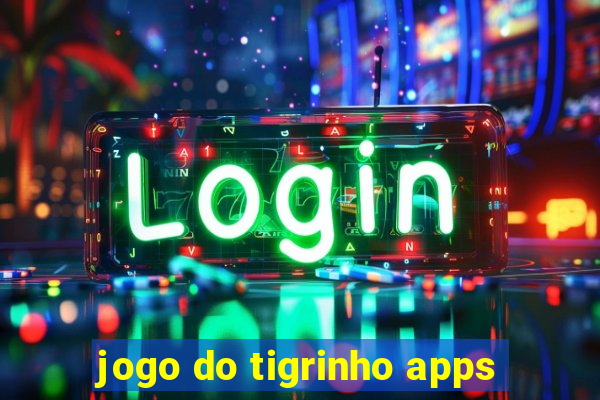 jogo do tigrinho apps