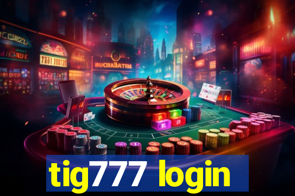 tig777 login