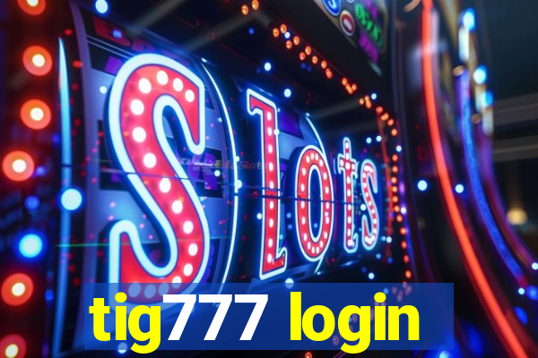 tig777 login