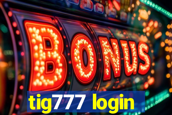 tig777 login