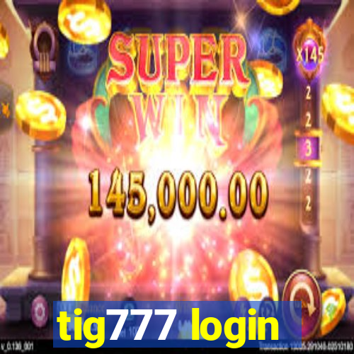 tig777 login