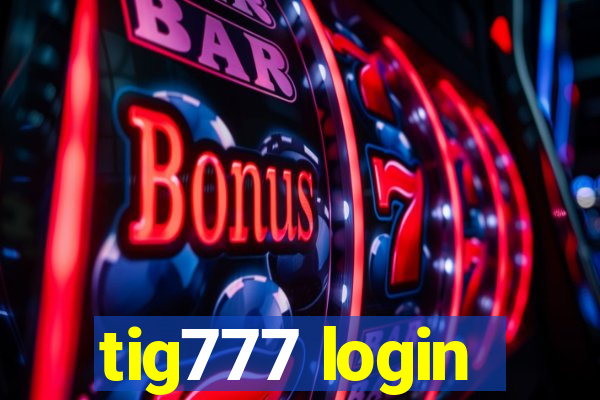 tig777 login