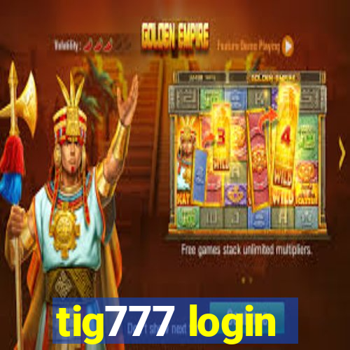 tig777 login