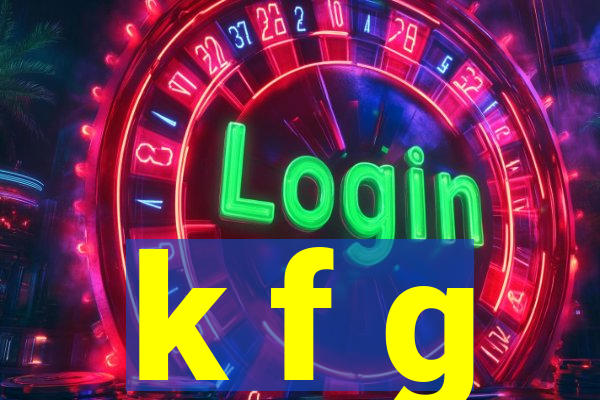 k f g