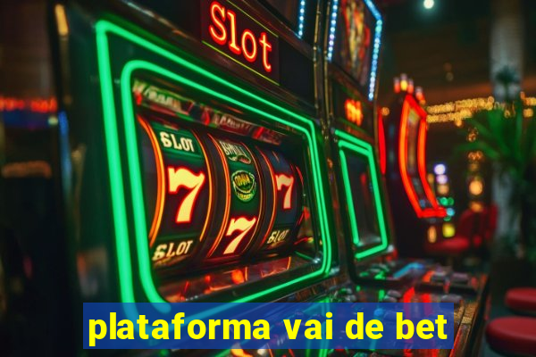 plataforma vai de bet