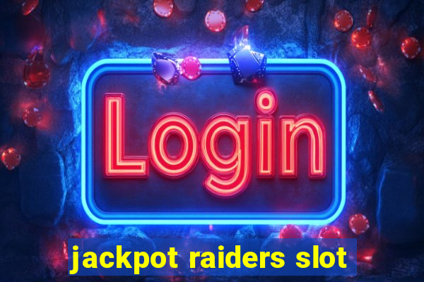 jackpot raiders slot