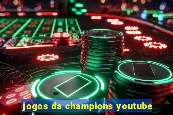 jogos da champions youtube